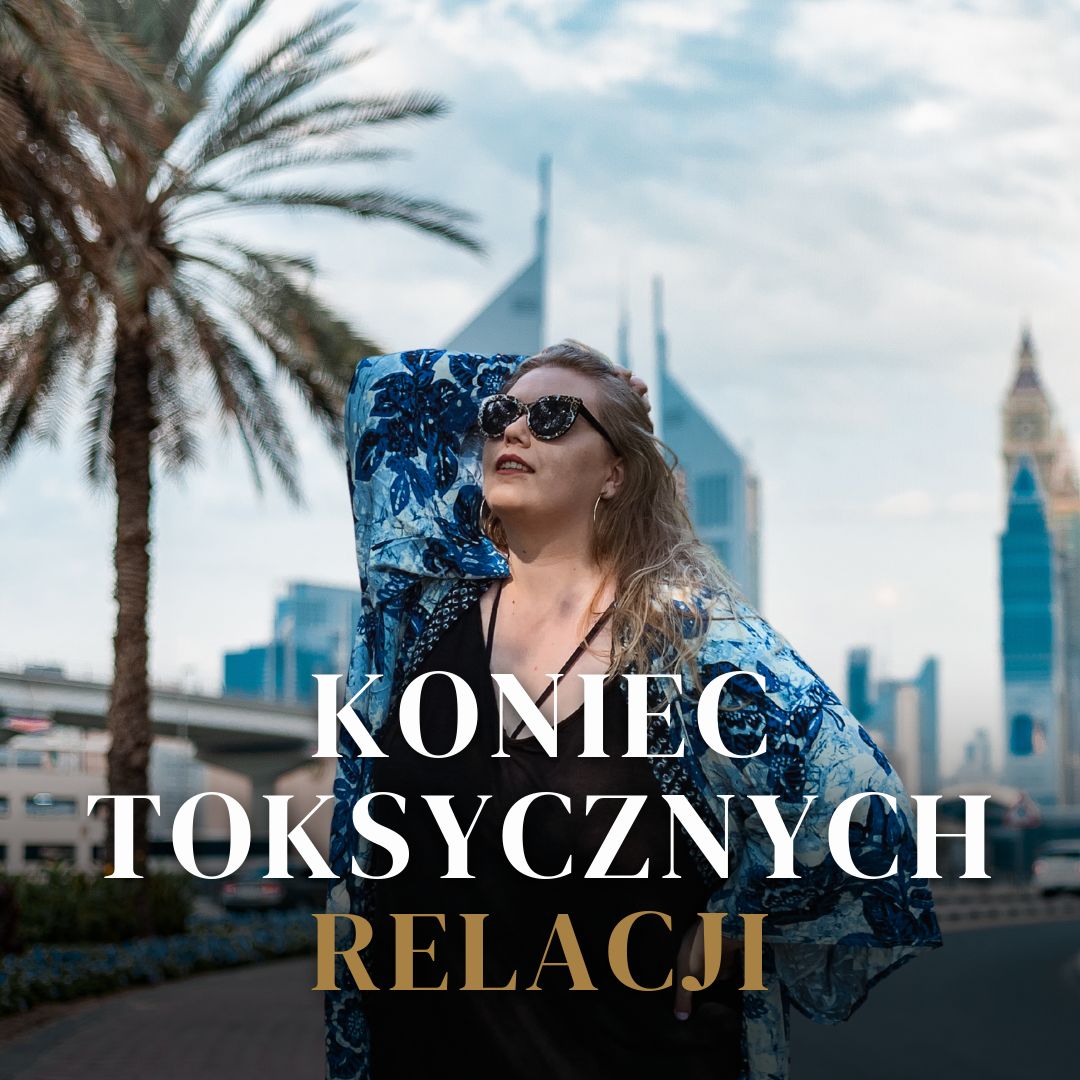 KONIEC TOKSYCZNYCH RELACJI
